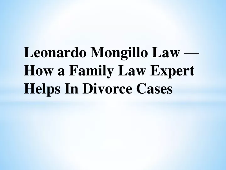 leonardo mongillo law how a family law expert helps in divorce cases