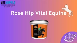 Buy Rose-Hip Vital Equine Powder For Horses | Vetsupply