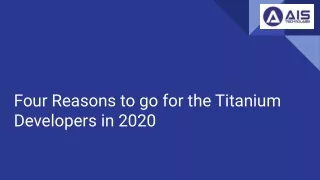 Four Reasons to go for the Titanium Developers in 2020