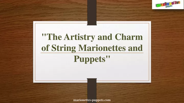 the artistry and charm of string marionettes