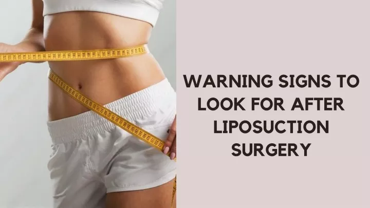 warning signs to look for after liposuction