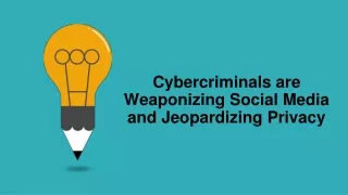 Cybercriminals are Weaponizing Social Media and Jeopardizing Privacy
