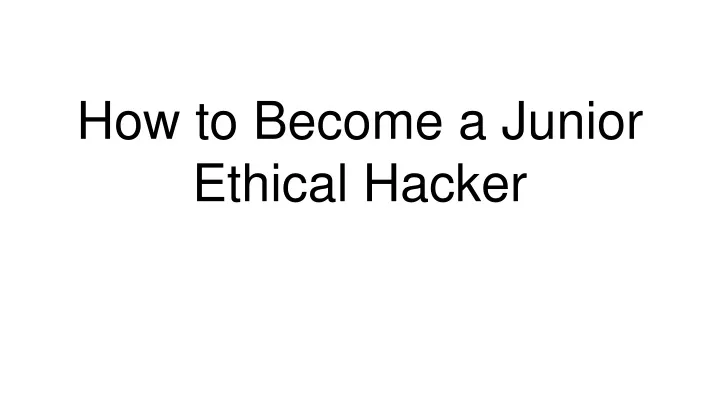 how to become a junior ethical hacker