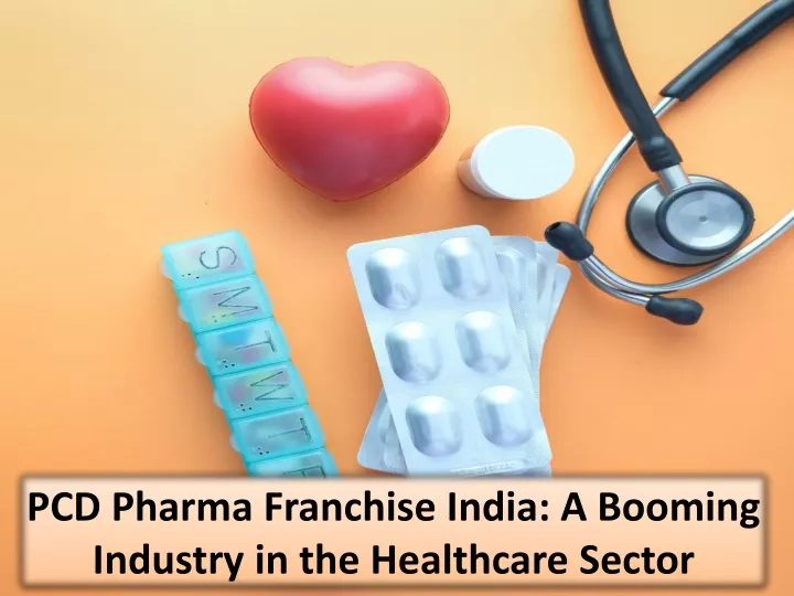 pcd pharma franchise india a booming industry in the healthcare sector