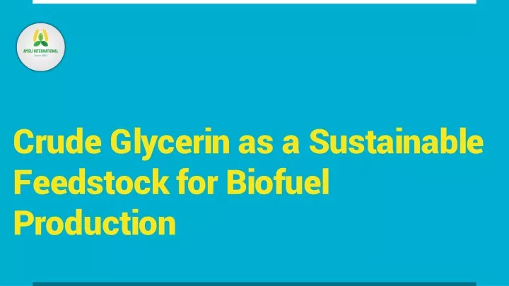 crude glycerin as a sustainable feedstock for biofuel production
