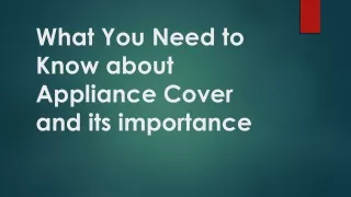 What You Need to Know about Appliance Cover and its importance