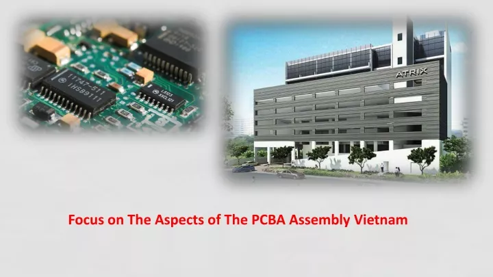 focus on the aspects of the pcba assembly vietnam