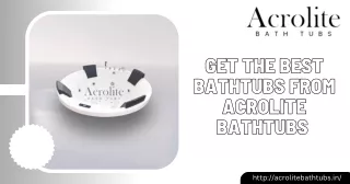 Get The Best Bathtubs From Acrolite Bathtubs