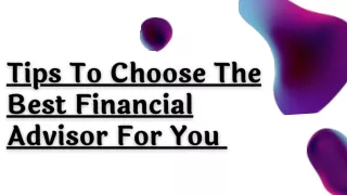 Tips To Choose The Best Financial Advisor For You