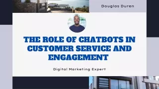 The Role of Chatbots in Customer Service and Engagement By Douglas Duren