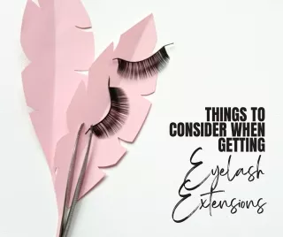 Things to Consider When Getting Glendale Eyelash Extensions
