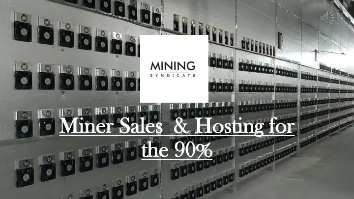 miner sales hosting for the 90