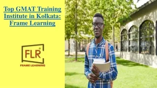 Foremost GMAT Preparation Center in Kolkata - Frame Learning