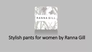 Stylish pants for women by Ranna Gill India