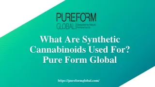 What Are Synthetic Cannabinoids Used For - Pure Form Global