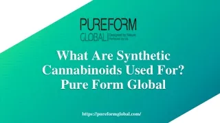 what are synthetic cannabinoids used for pure form global