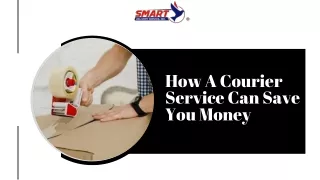 How A Courier Service Can Save You Money