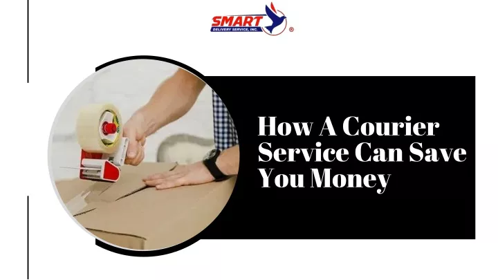 how a courier service can save you money