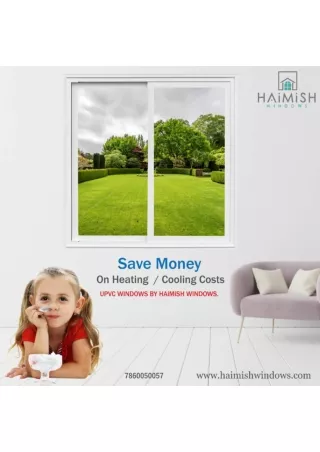 Save Money UPVC WINDOWS. HAiMiSH WINDOWS