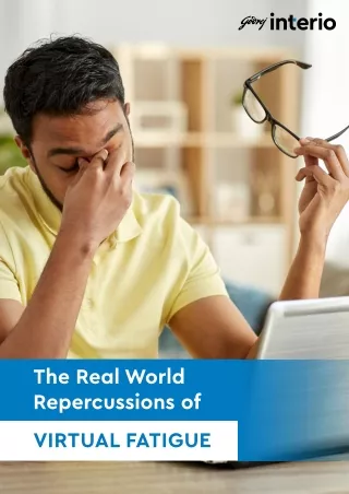 The Real World Repercussions Of Virtual Fatigue | Godrej Interio