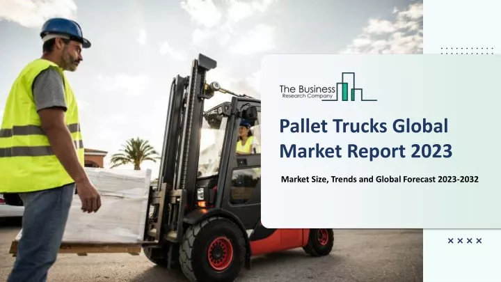 pallet trucks global market report 2023