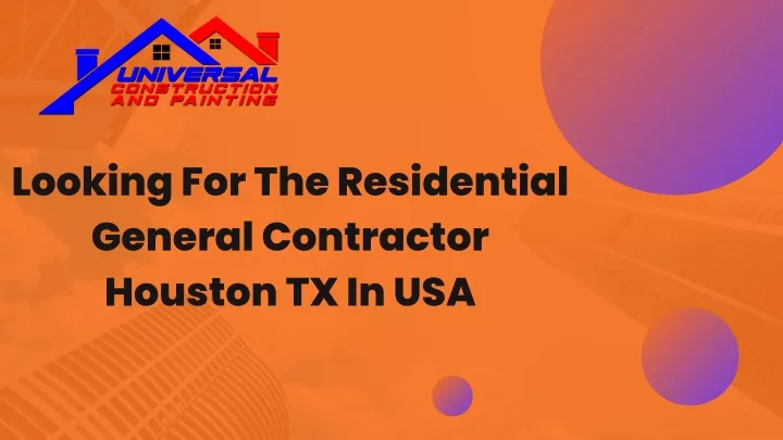 looking for the residential general contractor