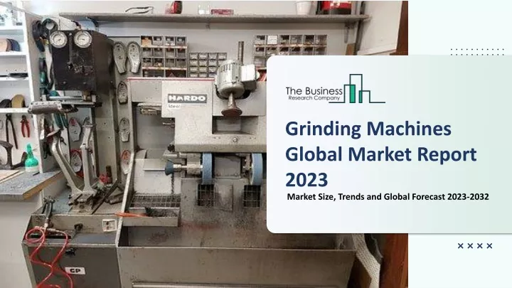 grinding machines global market report 2023