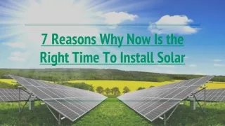 7 Reasons Why Now Is the Right Time To Install Solar
