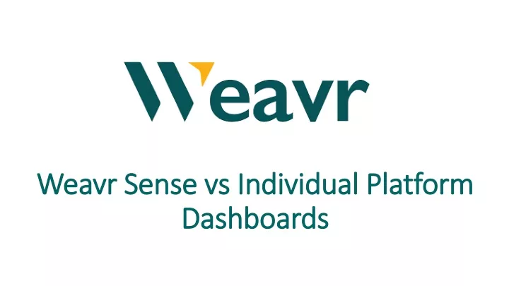 weavr sense vs individual platform dashboards