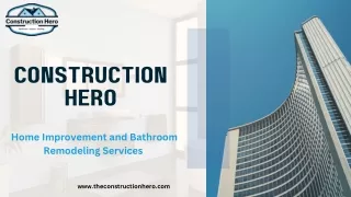 Construction Hero Home and Bathroom Remodeling Services