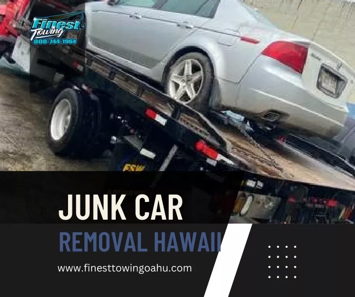 junk car removal hawaii www finesttowingoahu com