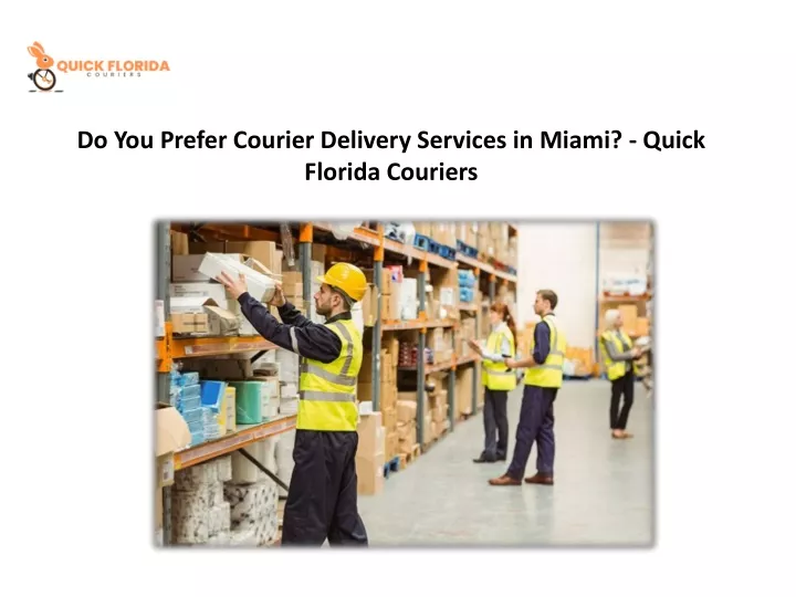 do you prefer courier delivery services in miami