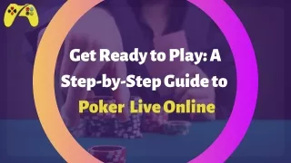 Get Ready to Play: A Step-by-Step Guide to Live Poker Online