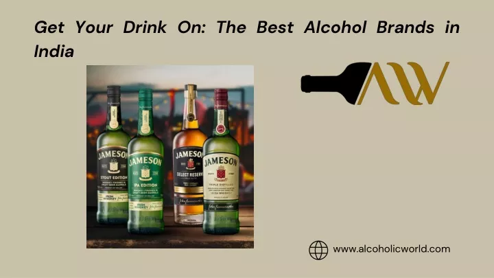 get your drink on the best alcohol brands in india