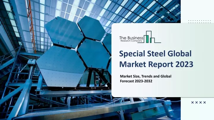 special steel global market report 2023