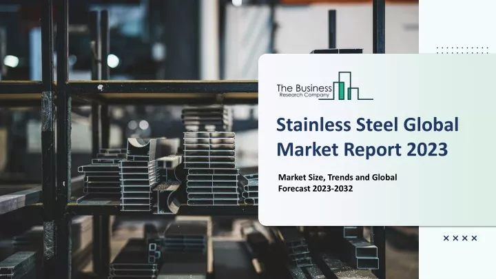 stainless steel global market report 2023