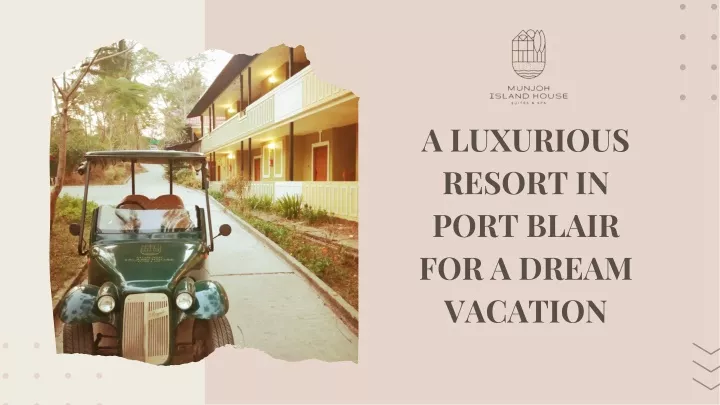 a luxurious resort in port blair for a dream