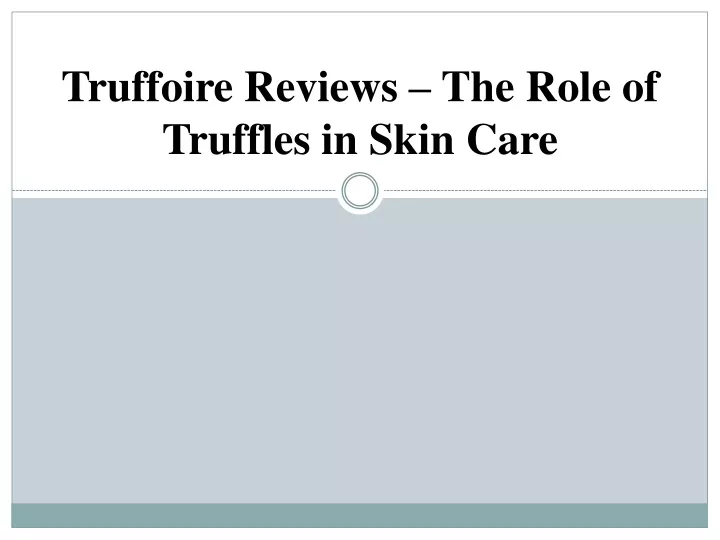 truffoire reviews the role of truffles in skin care