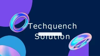 t e c h q u e n c h solution