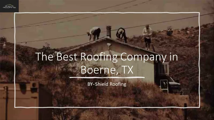 the best roofing company in boerne tx