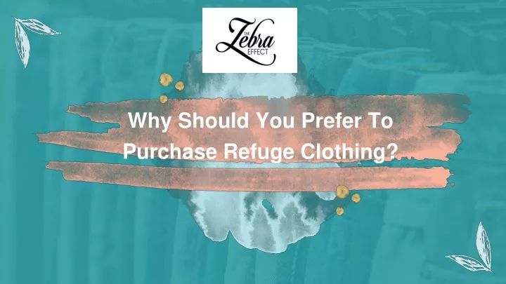 why should you prefer to purchase refuge clothing