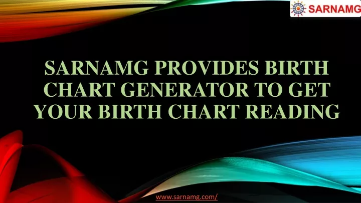 sarnamg provides birth chart generator to get your birth chart reading