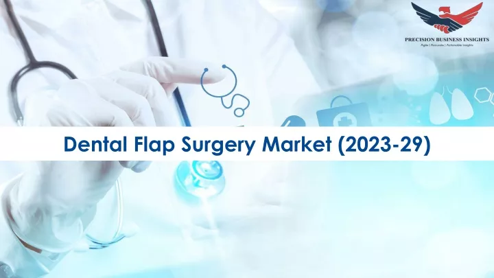 dental flap surgery market 2023 29