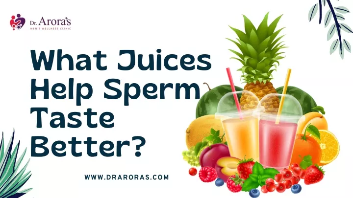 what juices help sperm taste better