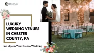 Luxury Wedding Venues in Chester County: Indulge in Your Dream Weddin