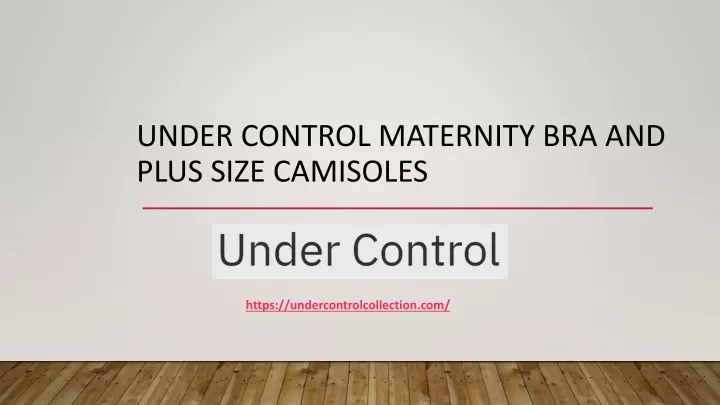 under control maternity bra and plus size camisoles