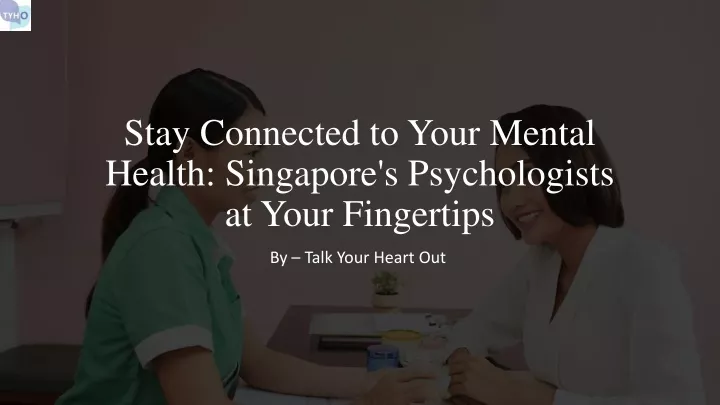 stay connected to your mental health singapore s psychologists at your fingertips