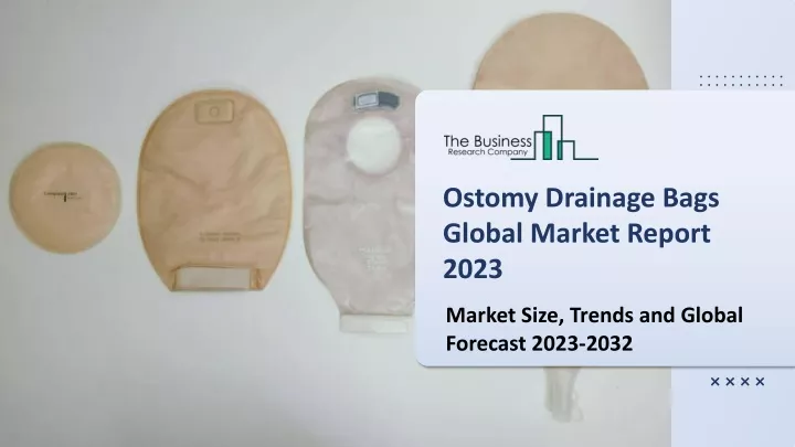 ostomy drainage bags global market report 2023