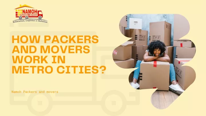 how packers and movers work in metro cities