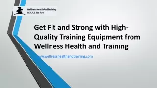 Get Fit and Strong with High-Quality Training Equipment from Wellness Health and Training